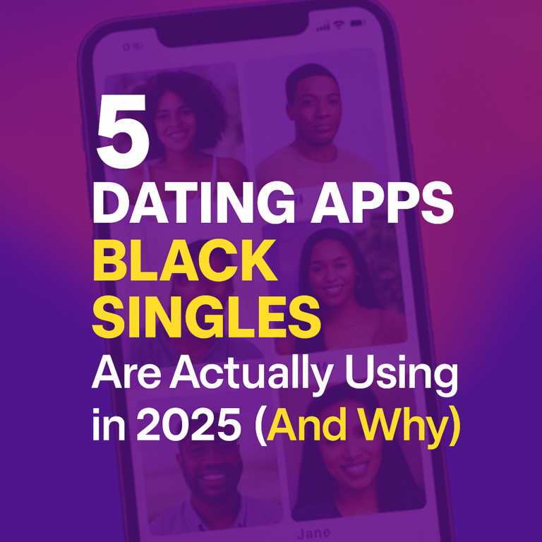 5 Dating Apps Black Singles Are Actually Using in 2025 (And Why)